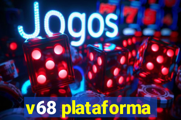 v68 plataforma